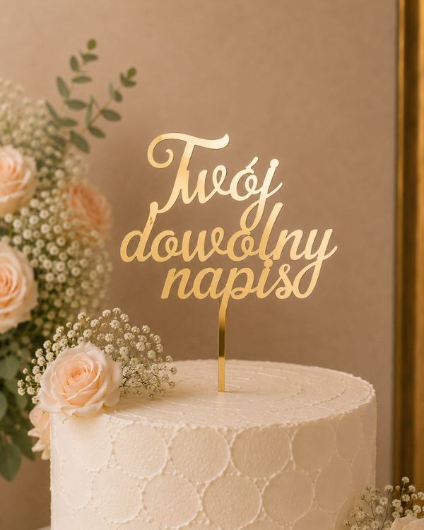 *HIT Topper  / dekor "Twój dowolny napis TRZY SŁOWA (1)"